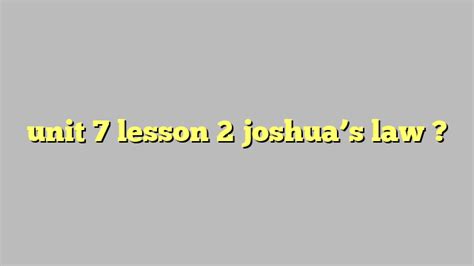 Joshuas Law Classes (State License DT 676) Available Classroom or 100 Online. . Unit 9 lesson 2 joshuas law